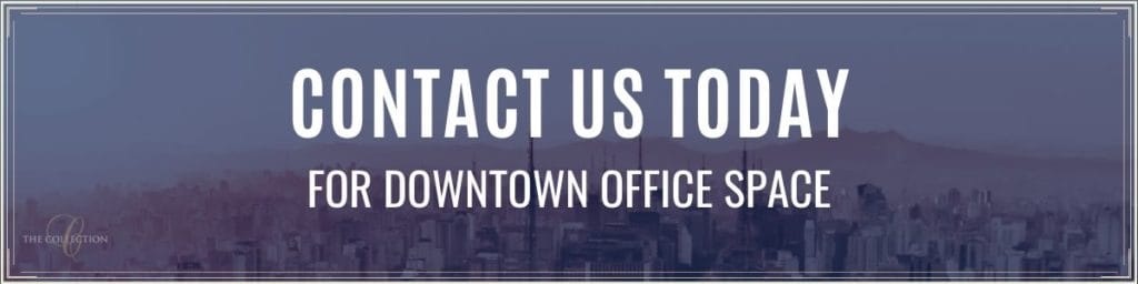 Contact Us Today for Downtown Office Space - The Collection